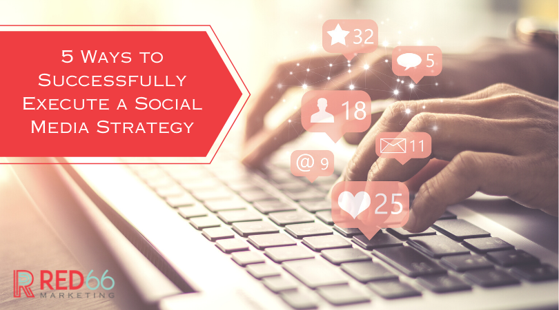 5 Ways to Successfully Execute a Social Media Strategy