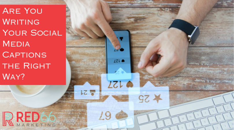 Are You Writing Your Social Media Captions the Right Way?