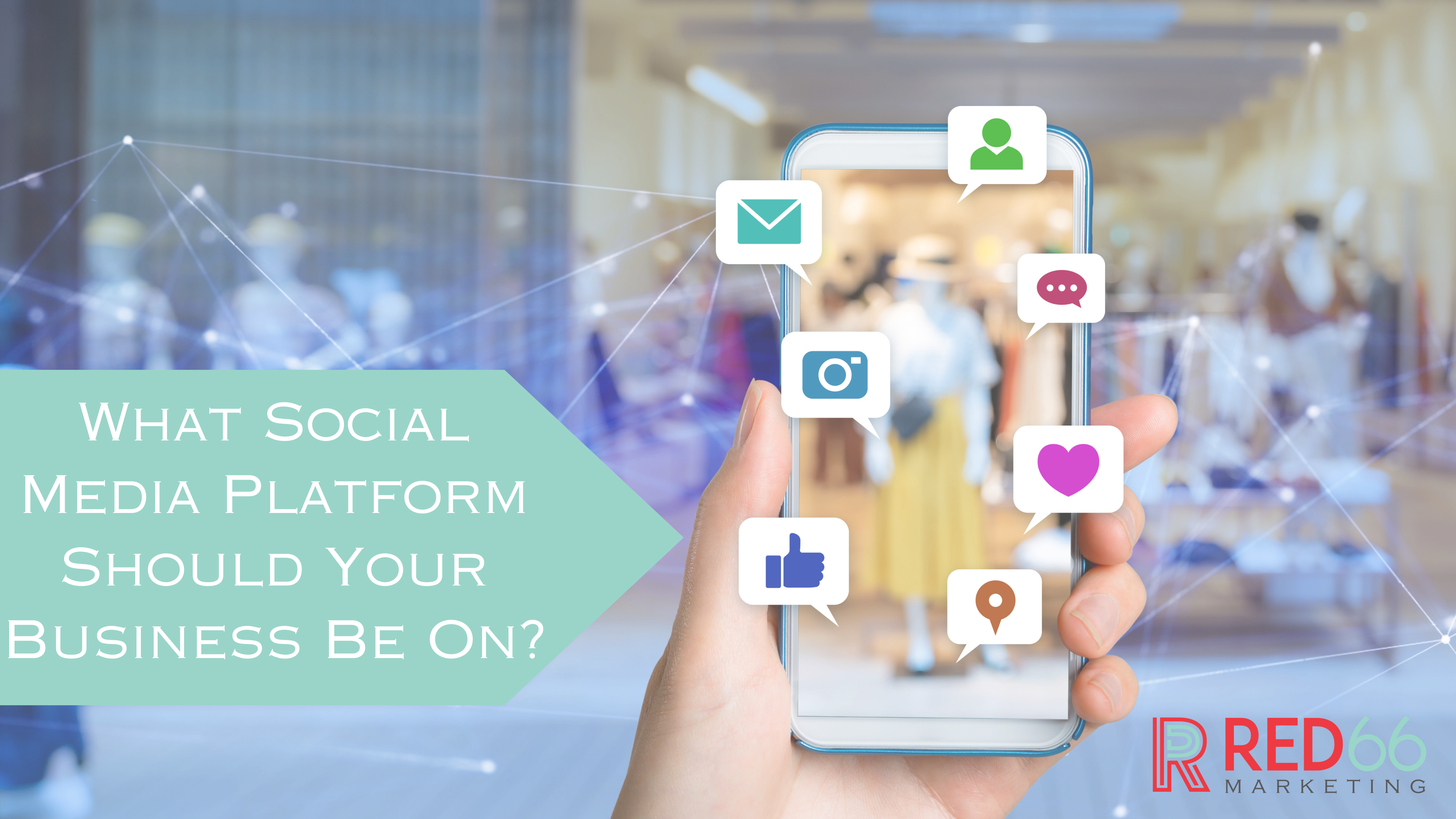 What Social Media Platforms Should Your Business Be On?