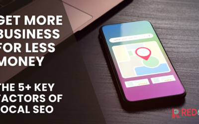Get More Business for Less Money: The 5+ Key Factors of Local SEO